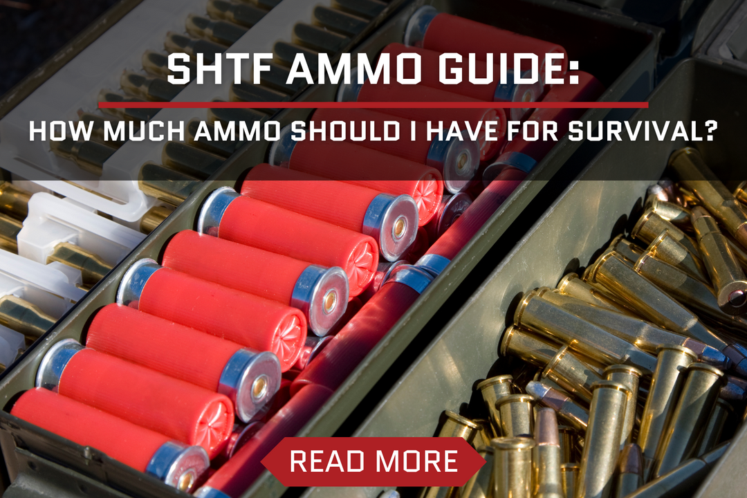 SHTF Ammo Guide: How Much Ammo Should I Have for Survival?